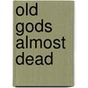 Old Gods Almost Dead by Stephen Davies