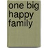 One Big Happy Family