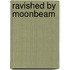 Ravished by Moonbeam