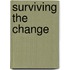 Surviving the Change