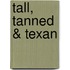 Tall, Tanned & Texan