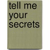 Tell Me Your Secrets door Carla Summers