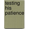 Testing His Patience by Lyn Cote