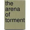 The Arena of Torment door Geoffrey Allen