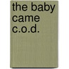 The Baby Came C.O.D. door Marrie Ferrarella