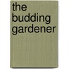 The Budding Gardener door Mary B. Rein