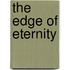 The Edge of Eternity