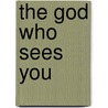 The God Who Sees You door Anne Christian Buchanan