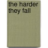 The Harder They Fall by Lovelace Merline