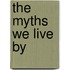 The Myths We Live by
