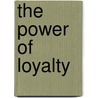 The Power of Loyalty door Roger Brooks