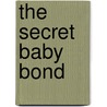 The Secret Baby Bond door Cindy Gerard