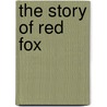 The Story of Red Fox door Megan Godwin Heath