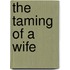 The Taming of a Wife