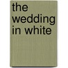 The Wedding in White by Dianna Palmer