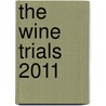 The Wine Trials 2011 door Robin Goldstein