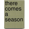 There Comes a Season by Carol Steward