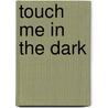 Touch Me in the Dark by Patricia Rosemoor