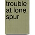 Trouble at Lone Spur