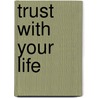 Trust with Your Life by M.L.L. Gamble