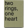 Two Rings, One Heart by Martha Mason