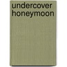 Undercover Honeymoon by Laura Anthony