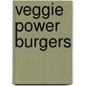 Veggie Power Burgers by Cathy M.C. Gallagher