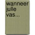 Wanneer Julle Vas...