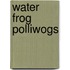Water Frog Polliwogs