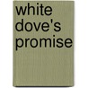 White Dove's Promise door Stella Bagwell