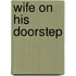 Wife on His Doorstep