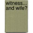 Witness... and Wife?