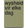Wysheid Vir Elke Dag door Billy Graham