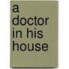A Doctor in His House by Lilian Darcy