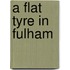 A Flat Tyre in Fulham