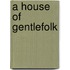 A House of Gentlefolk
