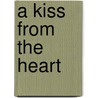 A Kiss From The Heart door Barbara Cartland