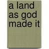 A Land As God Made It door James Horn