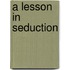 A Lesson in Seduction