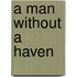 A Man Without a Haven