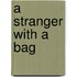 A Stranger with a Bag