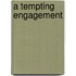 A Tempting Engagement
