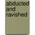 Abducted and Ravished