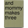 And Mommy Makes Three door Lynn Bulock