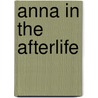 Anna in the Afterlife by Merrill Joan Gerber