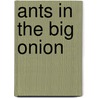 Ants in the Big Onion by Annica Foxcroft