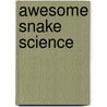 Awesome Snake Science door Cindy Blobaum
