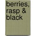 Berries, Rasp & Black