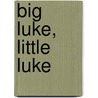 Big Luke, Little Luke door Dawn Stewardson