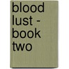 Blood Lust - Book Two door Elaine C. Markowicz